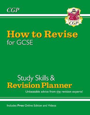 New How to Revise for GCSE: Study Skills & Planner - from CGP, the Revision Experts (inc new Videos)