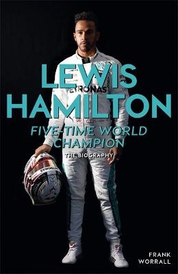 Lewis Hamilton: Five-Time World Champion: The Biography