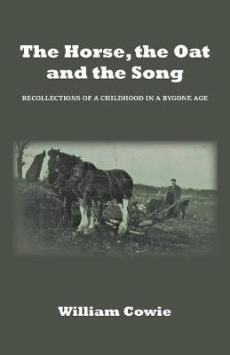 The Horse, the Oat and the Song: Recollections of a childhood in a bygone age
