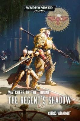 Wraight, C: Watchers of the Throne: The Regent's Shadow