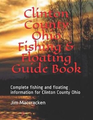 Clinton County Ohio Fishing & Floating Guide Book