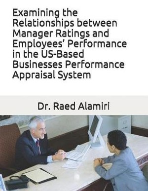 Examining the Relationships between Manager Ratings and Employees' Performance in the US-Based Businesses Performance Appraisal System