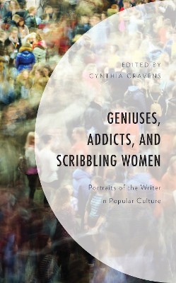 Geniuses, Addicts, and Scribbling Women