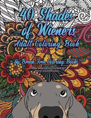 40 Shades of Wieners Adult Coloring Book
