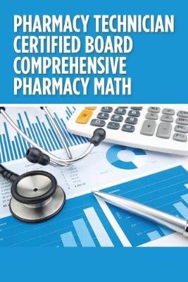 Pharmacy Technician Certified Board Comprehensive Pharmacy Math
