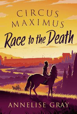 Gray, A: Circus Maximus: Race to the Death