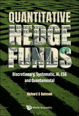 Quantitative Hedge Funds: Discretionary, Systematic, Ai, Esg And Quantamental