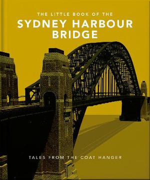 The Little Book of the Sydney Harbour Bridge