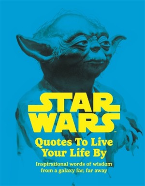 Star Wars Quotes To Live Your Life By
