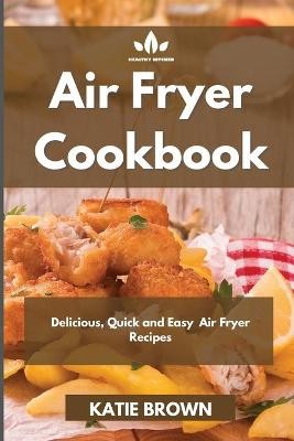 Brown, K: Air Fryer Cookbook