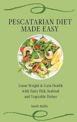 Pescatarian Diet Made Easy