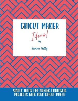 Cricut Maker Ideas!
