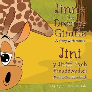 Jinny the Dreamy Giraffe / Jini y Jiraff Fach Freuddwydiol