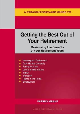 A Straightforward Guide To Getting The Best Out Of Your Retirement: Revised 2023 Edition