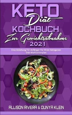 Rivera, A: Keto-Diät-Kochbuch Zur Gewichtsabnahme 2021