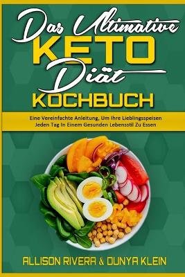 Rivera, A: Ultimative Keto-Diät-Kochbuch
