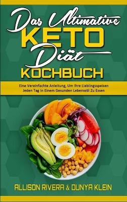 Rivera, A: Ultimative Keto-Diät-Kochbuch