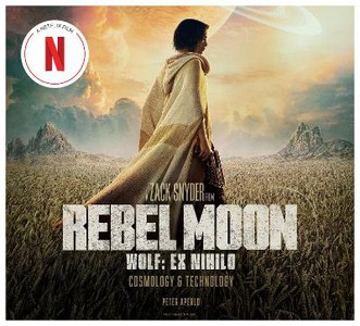 Rebel Moon: Wolf: Ex Nihilo: Cosmology & Technology