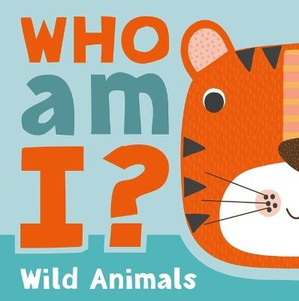 Who Am I? Wild Animals: Interactive Lift-The-Flap Guessing Game Book for Babies & Toddlers