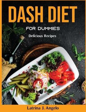 Latrina J. Angelo: DASH Diet For Dummies