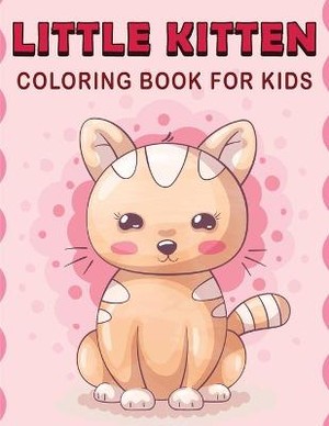 Little Kitten Coloring Book For Kids: Funny Coloring Book for Kids With Little Stories and Quotes