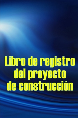 Libro de registro del proyecto de construcción