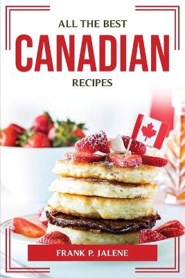 All The Best Canadian Recipes