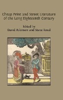 Cheap Print and Street Literature of the Long Eighteenth Century