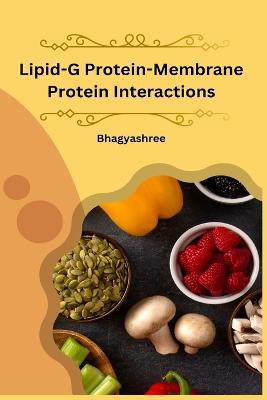 Lipid-G protein-Membrane protein interactions