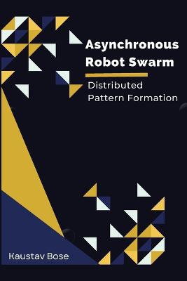 Asynchronous Robot Swarm Distributed Pattern Formation