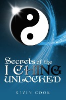 Secrets of the I Ching Unlocked