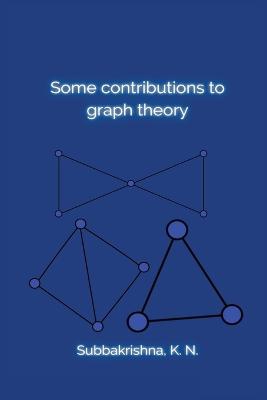 Some contributions to graph theory