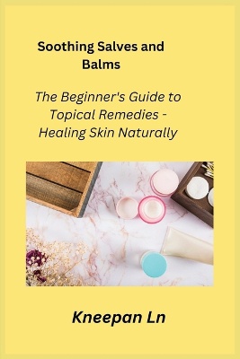 Soothing Salves and Balms