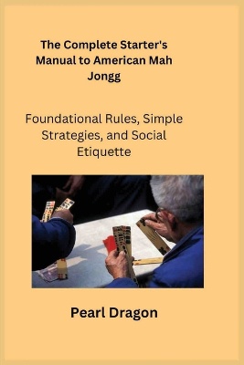 The Complete Starter's Manual to American Mah Jongg