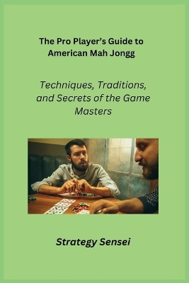 The Pro Player's Guide to American Mah Jongg