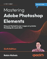 Mastering Adobe Photoshop Elements - Sixth Edition