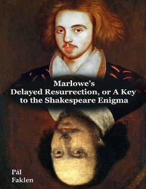 Marlowe's Delayed Resurrection, or A Key to the Shakespeare Enigma