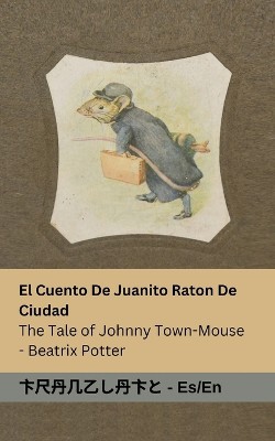 El Cuento De Juanito Raton De Ciudad / The Tale of Johnny Town-Mouse