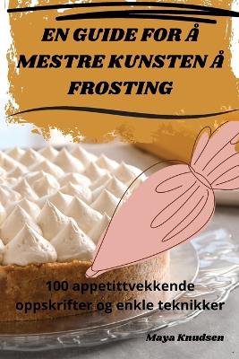 En Guide for Å Mestre Kunsten Å Frosting