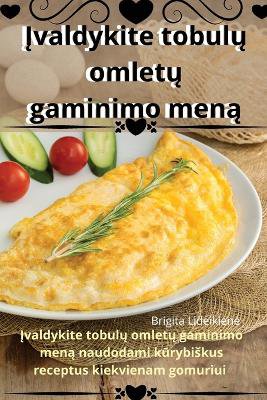 Įvaldykite tobulų omletų gaminimo meną
