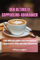 Den Ultimata Cappuccino-Kookboken