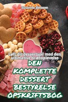 Den Komplette Dessert Bestyrelse Opskriftsbog