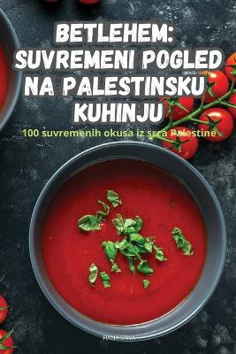 Betlehem Suvremeni Pogled Na Palestinsku Kuhinju