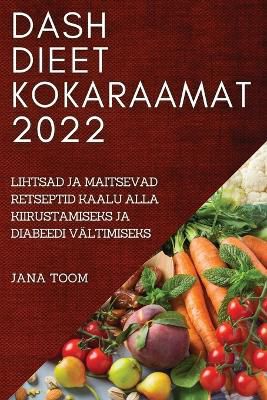 Dash Dieet Kokaraamat 2022