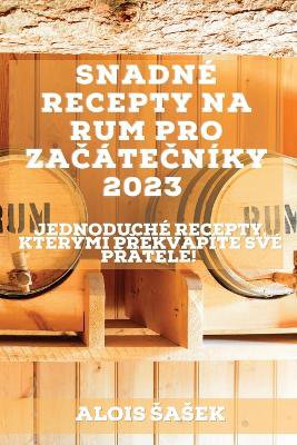 Snadné recepty na rum pro začátečníky 2023