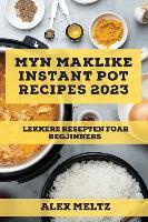 Myn maklike Instant Pot Recipes 2023
