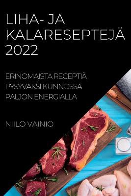 Liha- Ja Kalareseptejä 2022