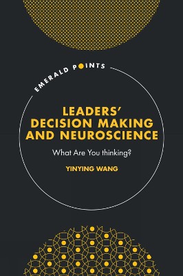 Leaders’ Decision Making and Neuroscience
