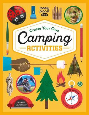 Lonely Planet Kids Create Your Own Camping Activities 1