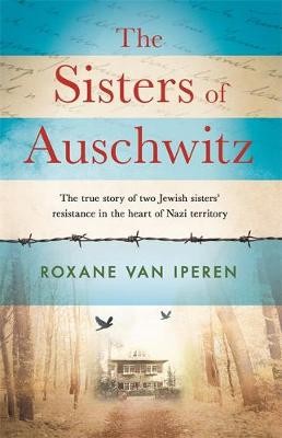 Iperen, R: The Sisters of Auschwitz
